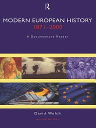 Icon image Modern European History 1871-2000: A Documentary Reader, Edition 2