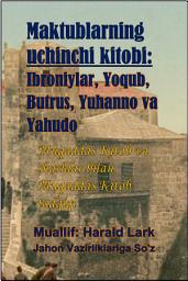 Icon image Maktublarning uchinchi kitobi: Ibroniylar, Yoqub, Butrus, Yuhanno va Yahudo: Muqaddas Kitob va sharhlar bilan Muqaddas Kitob tadqiqi (E3-Uzb)