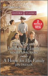 Icon image The Texan's Inherited Family and A Home for His Family