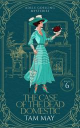 Icon image The Case of the Dead Domestic: A 20th-Century Historical Cozy