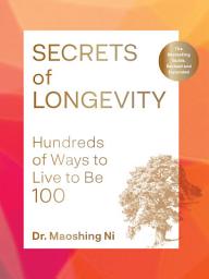 Icon image Secrets of Longevity, 2nd edition: Hundreds of Ways to Live to Be 100—The Bestselling Guide, Revised and Expanded