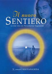 Icon image Il nuovo Sentiero: La mia vita con Paramhansa Yogananda