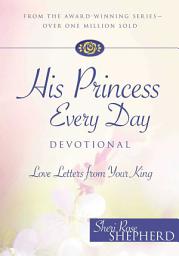 Icon image His Princess Every Day Devotional: Love Letters From Your King