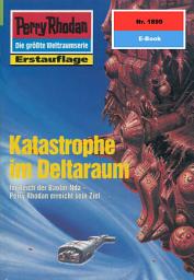 Icon image Perry Rhodan 1899: Katastrophe im Deltaraum: Perry Rhodan-Zyklus "Die Heliotischen Bollwerke"