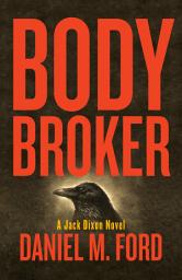 Icon image Body Broker: A Jack Dixon Novel