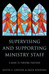 Icon image Supervising and Supporting Ministry Staff: A Guide to Thriving Together