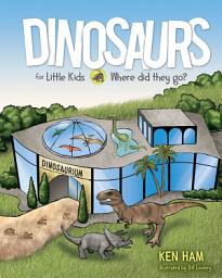 Icon image Dinosaurs for Little Kids: Where did they go?