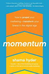 Icon image Momentum: How to Propel Your Marketing and Transform Your Brand in the Digital Age