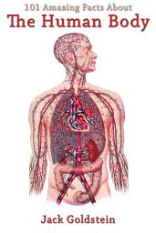 Icon image 101 Amazing Facts About The Human Body