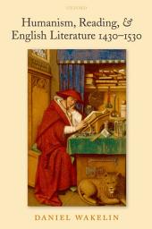 Icon image Humanism, Reading, & English Literature 1430-1530