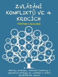 Icon image Zvládání konfliktů ve 4 krocích: Metody, strategie, základní techniky a operativní přístupy ke zvládání a řešení konfliktních situací