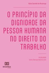 Icon image O princípio da dignidade da pessoa humana no Direito do Trabalho