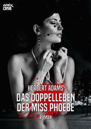 Icon image DAS DOPPELLEBEN DER MISS PHOEBE: Der Krimi-Klassiker!