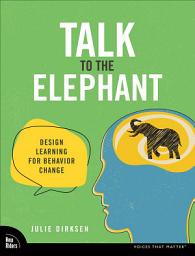 Icon image Talk to the Elephant: Design Learning for Behavior Change