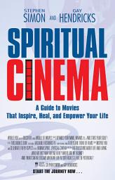 Icon image Spiritual Cinema: A Guide to Movies that Inspire, Heal and Empower Your Life