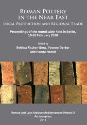 Icon image Roman Pottery in the Near East: Local Production and Regional Trade: Proceedings of the round table held in Berlin, 19-20 February 2010
