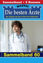 Icon image Die besten Ärzte - Sammelband 60: 5 Arztromane in einem Band