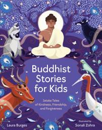 Icon image Buddhist Stories for Kids: Jataka Tales of Kindness, Friendship, and Forgiveness