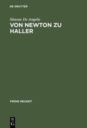 Icon image Von Newton zu Haller: Studien zum Naturbegriff zwischen Empirismus und deduktiver Methode in der Schweizer Frühaufklärung