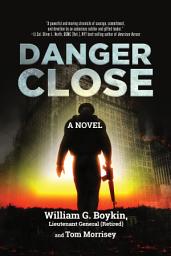 Icon image Danger Close: A Novel