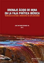 Icon image DRENAJE ÁCIDO DE MINA EN LA FAJA PIRÍTICA IBÉRICA: TÉCNICAS DE ESTUDIO E INVENTARIO DE EXPLOTACIONES