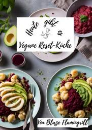 Icon image Heute gibt es - Vegane Reset-Küche: 30 erfrischende Rezepte für nach den Festtagen, Ausgabe 2