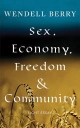 Icon image Sex, Economy, Freedom, & Community: Eight Essays