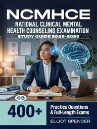 Icon image Ncmhce national clinical mental health counseling examination study guide 2025–2026: Exam prep with 400+ practice tests, full-length exams, strategies & tips to pass on your first try