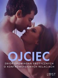 Icon image Ojciec – zbiór opowiadań erotycznych o kontrowersyjnych relacjach