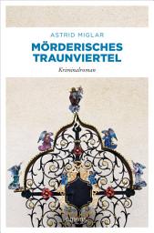 Icon image Mörderisches Traunviertel: Kriminalroman
