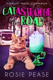 Icon image Catastrophe on the Road: A Funny Travel Cat Cozy Mystery