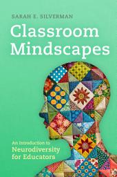 Icon image Classroom Mindscapes: An Introduction to Neurodiversity for Educators