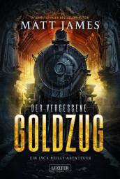 Icon image DER VERGESSENE GOLDZUG (Jack Reilly 1): Thriller · Schatzsuche · Geheimnisvolles Erbe
