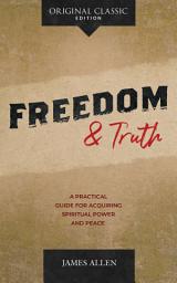 Icon image Freedom and Truth: A Practical Guide for Acquiring Spiritual Power and Peace