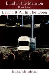 Icon image Blind in the Mansion Book Five: Laying It All In The Open (Billionaire, BDSM, Erotic Romance)