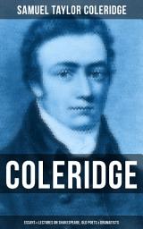 Icon image COLERIDGE: Essays & Lectures on Shakespeare, Old Poets & Dramatists: With Introductory Matter on Poems and Plays