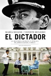 Icon image El dictador: La historia secreta y pública de Jorge Rafael Videla. Edición definitiva
