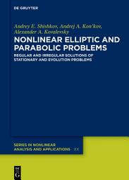 Icon image Nonlinear Elliptic and Parabolic Problems: Regular and Irregular Solutions of Stationary and Evolution Problems