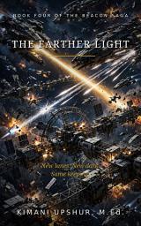 Icon image THE FARTHER LIGHT: Book Four of the Beacon Saga