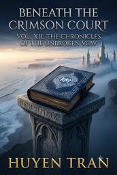 Icon image BENEATH THE CRIMSON COURT XI: The Chronicles of the Unbroken Vow