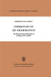 Icon image Commentary on De Grammatico: The Historical-Logical Dimensions of a Dialogue of St. Anselm’s