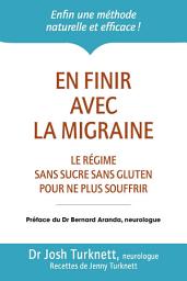 Icon image En finir avec la migraine - Le régime sans sucre sans gluten pour ne plus souffrir