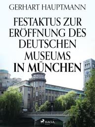 Icon image Festaktus zur Eröffnung des Deutschen Museums in München