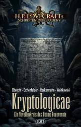 Icon image Lovecrafts Schriften des Grauens 42: Kryptologicae: Ein Novellenkreis des Teams Feuerernte