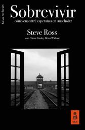 Icon image Sobrevivir: Cómo encontré esperanza en Auschwitz