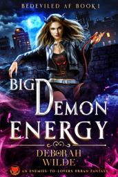 Icon image Big Demon Energy: An Enemies-to-Lovers Urban Fantasy