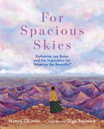 Icon image For Spacious Skies: Katharine Lee Bates and the Inspiration for "America the Beautiful"