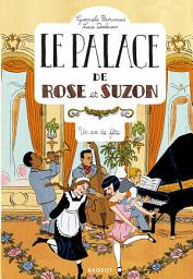 Icon image Le palace de Rose et Suzon - Tome 3 : Un air de fête