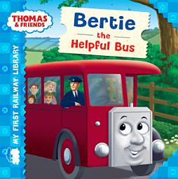 Icon image Bertie the Helpful Bus (Thomas & Friends My First Railway Library)