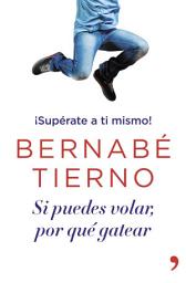 Icon image Si puedes volar, por qué gatear: ¡Supérate a ti mismo!